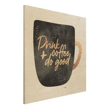 Obraz z drewna - Pij kawę, czyń dobro - czarny