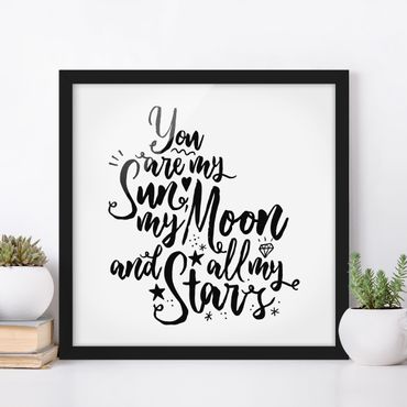 Plakat w ramie - Jesteś moim Słońcem, moim Księżycem i wszystkimi moimi Gwiazdami