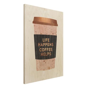 Obraz z drewna - Life Happens Coffee Helps Złoto