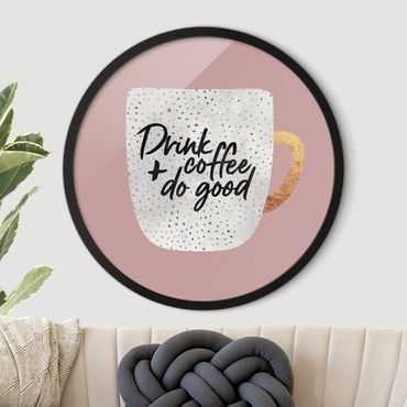 Okrągły obraz w ramie - Drink Coffee, Do Good - White
