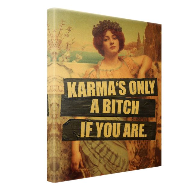Obrazy artystów Karma jest suką tylko wtedy, gdy nią jesteś