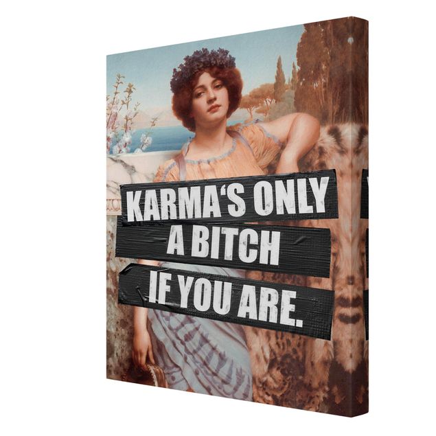 Obrazy artystów Karma jest suką tylko wtedy, gdy nią jesteś